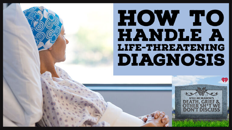 How To Handle A Life Threatening Diagnosis