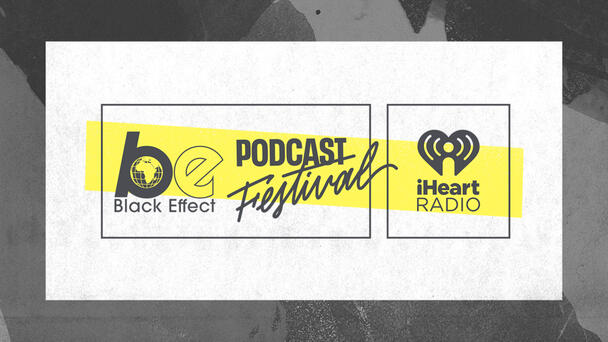 Join Us For Our iHeartRadio Black Effect Podcast Festival On April 22nd!