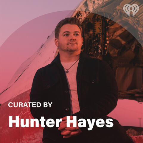 Curated By: Hunter Hayes
