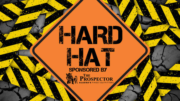 HARD HAT UPDATE brought to you by THE PROSPECTOR