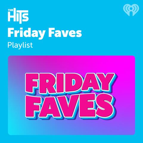 The Hits Friday Faves