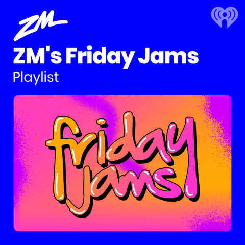 ZM's Friday Jams