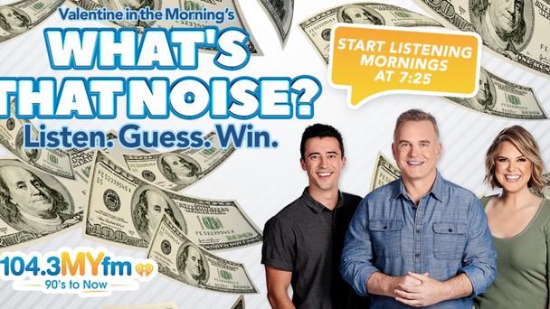 Valentine In The Morning's What's That Noise Returns To 104.3 MYfm On 8/22!