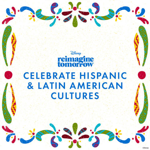 Disney Celebrates Hispanic Latinx Heritage Month