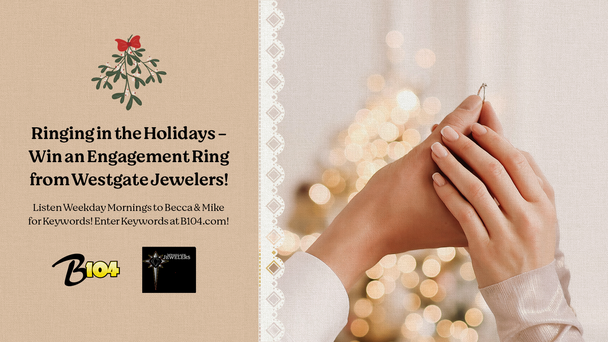 Ring in the Holidays with B104 & Westgate Jewelers!
