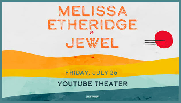 Melissa Etheridge and Jewel at YouTube Theater (7/26).  