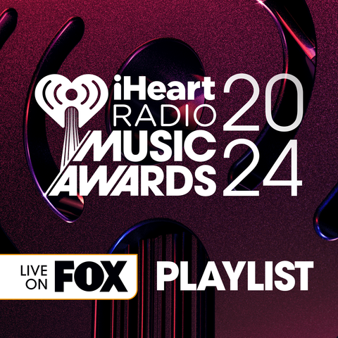 iHeartRadio Music Awards Playlist