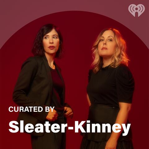 Curated By: Sleater-Kinney