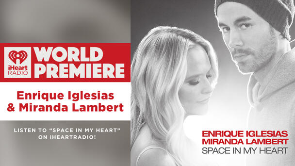We're Playing The Newest Song From Enrique Iglesias & Miranda Lambert, "Space In My Heart!"