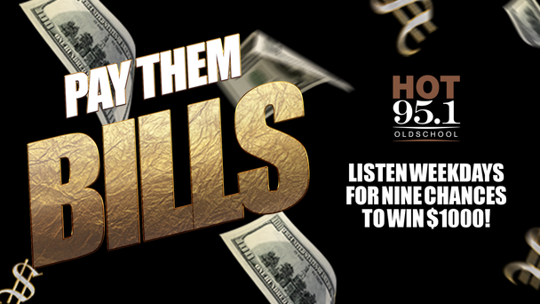 Pay Them Bills In On Hot 95.1!