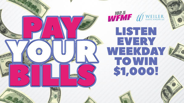 Nine chances to win every weekday on 102.5 WFMF!
