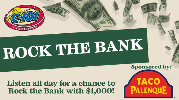 ROCK THE BANK FOR $1,000! Sponsored by Taco Palenque