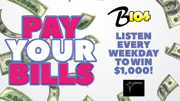 PAY YOUR BILLS - Win $1000 Weekdays!