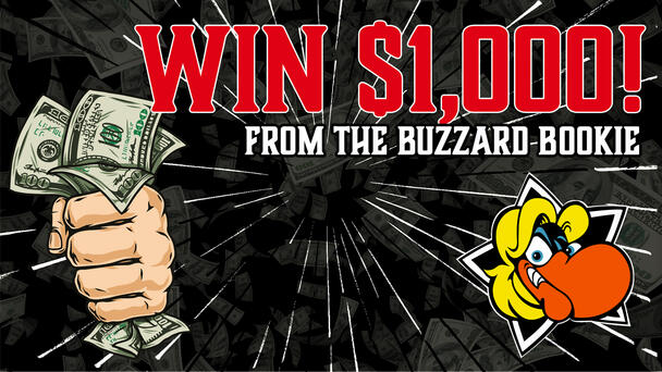 Win $1000 from The Buzzard Bookie