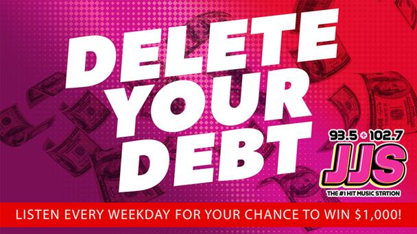 Listen For Your Chance to Win $1,000 with DELETE YOUR DEBT From 93.5/102.7 JJS!