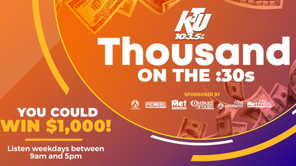 Win $1,000 With KTU's Thousand on the :30's