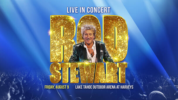 Listen To 92 Minutes Of Commercial Free Music To See Rod Stewart August 9th At The Lake Tahoe Outdoor Arena At Harvey's!