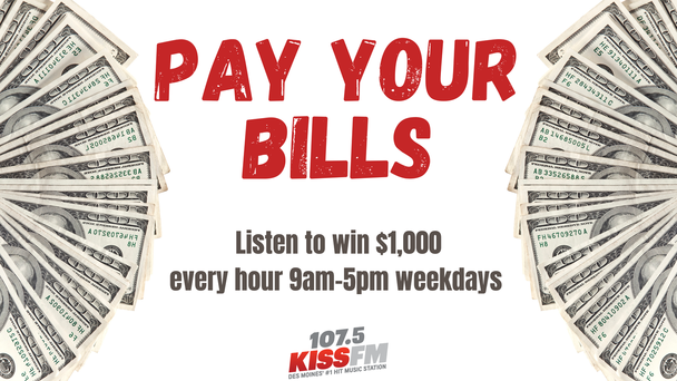 Pay Your Bills With 107.5 KISS FM