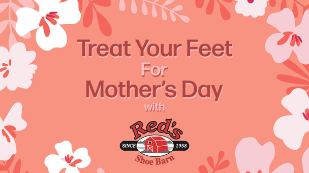Treat Your Feet for Mother’s Day with Red’s Shoe Barn
