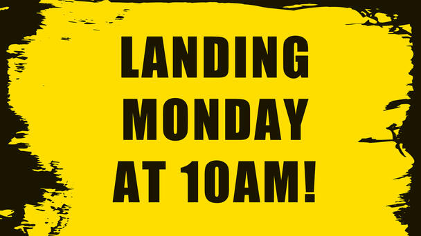 Landing Monday At 10am!