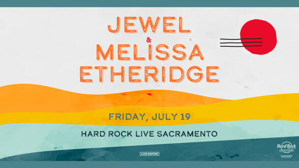 Listen To The 5 O'Clock Feelgood With Chris Davis To See Jewel & Melissa Etheridge July 19th At Hard Rock Live Sacramento!