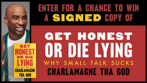 Enter for a chance to win an autographed copy of Charlamagne Tha God's new book "Get Honest or Die Lying Why Small Talk Sucks"