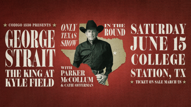 Register and Listen for your chance to win tickets to George @ Kyle Field. 