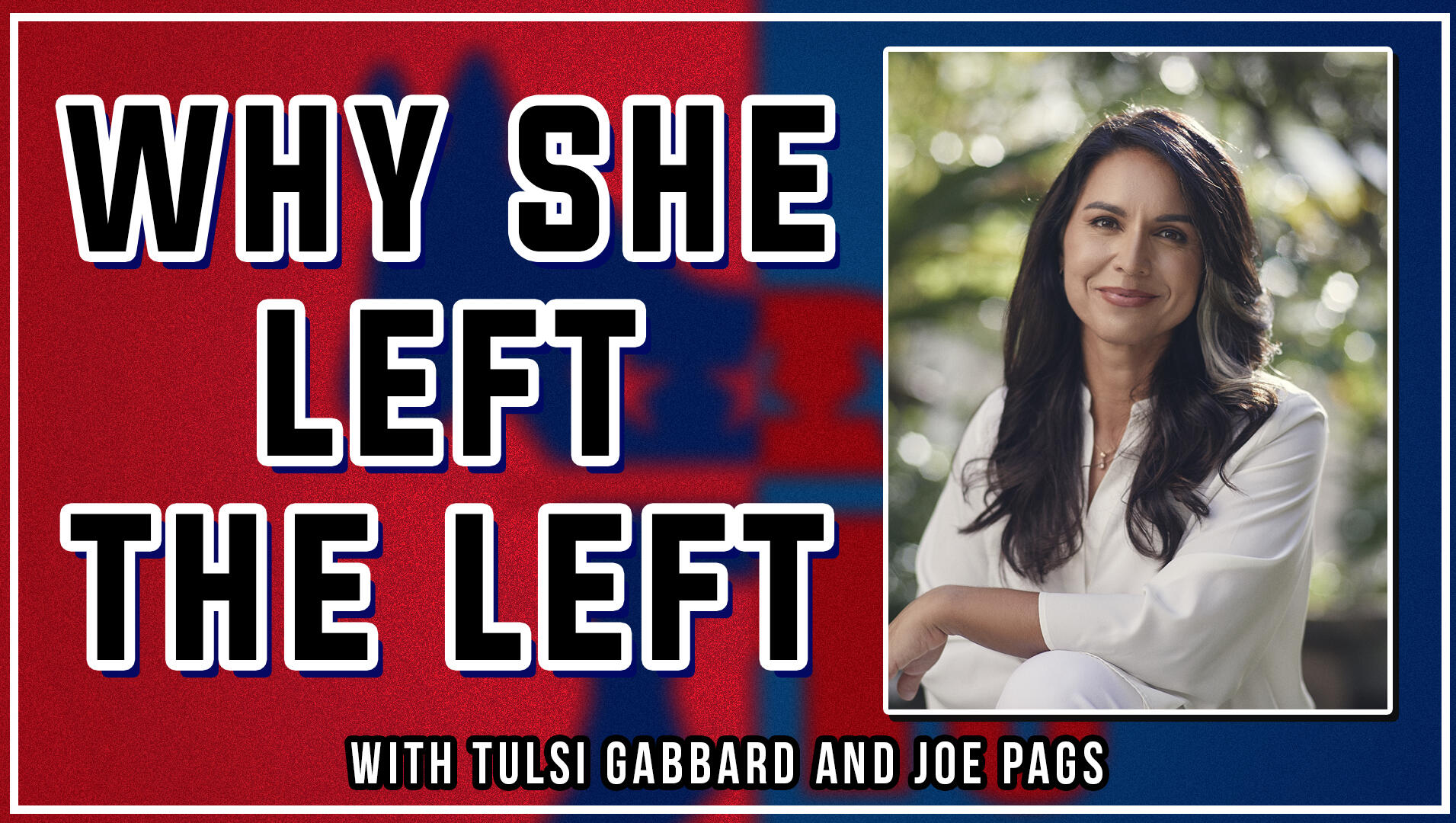 Gabbard Reveals Reasons for Leaving the Democratic Party on Joe Pags Show