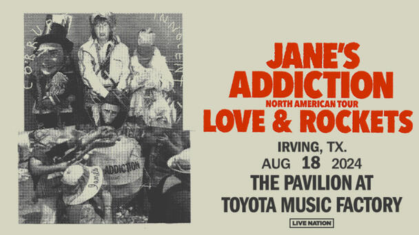 ENTER TO WIN! JANE’S ADDICTION AND LOVE AND ROCKETS AUGUST 18 IN IRVING