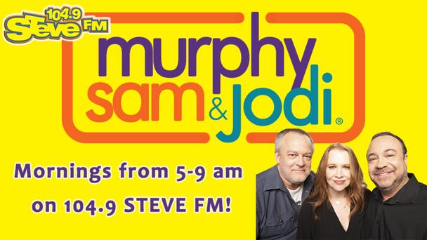 NEW on 104.9 STEVE FM: Murphy, Sam & Jodi! Mornings from 5-9 am! Listen on Your FREE iHeartRadio App!