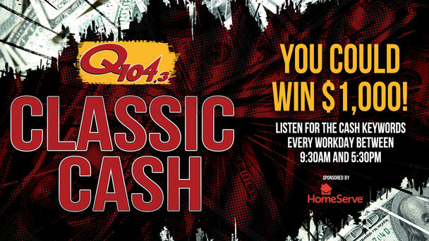 You Could Win $1,000 With Q104.3 Classic Cash!