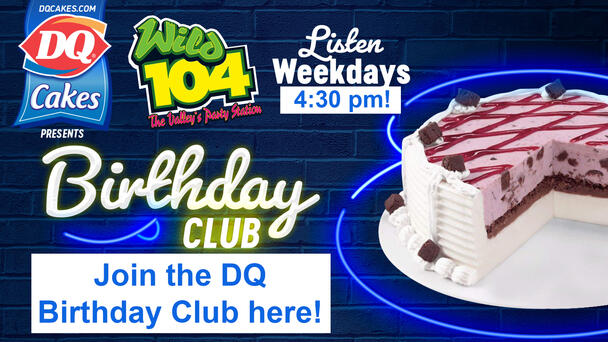 The Wild 104 Birthday Club powered by DQ!