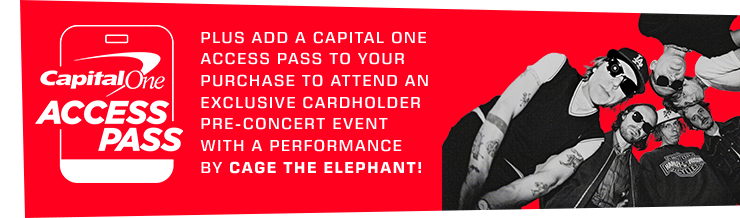 Add a Capital One Access Pass to your purchase to attend an exclusive cardholder pre-concert event!