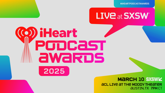 2025 iHeartPodcast Awards Nominees Revealed, Awards Returning Live To SXSW