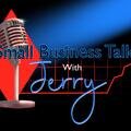 Small Business Talk with Jerry