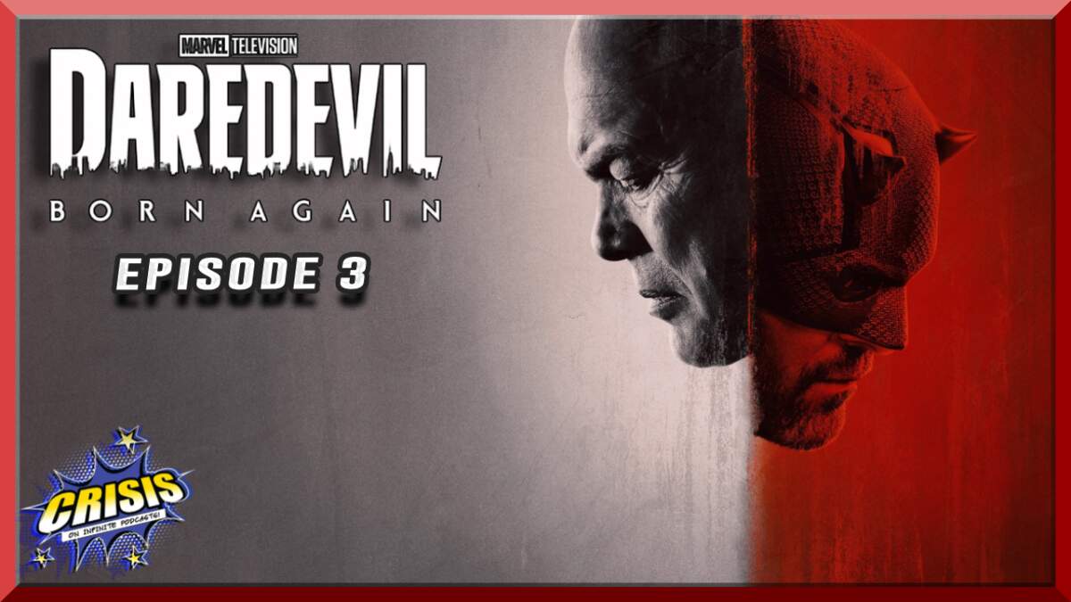 Daredevil: Born Again Episode 3 Review - Crisis On Infinite Podcasts ...