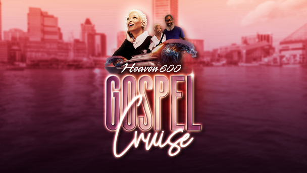 Join Heaven 600 For Our Heaven 600 Gospel Cruises of 2025!