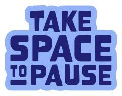 take space to pause