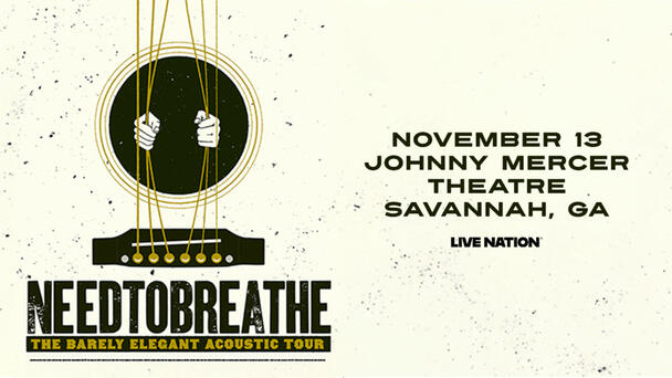 Win tickets to see NEEDTOBREATHE at Johnny Mercer Theatre!