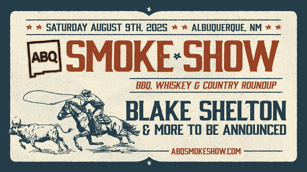 ABQ Smoke Show featuring Blake Shelton Is Coming This August!