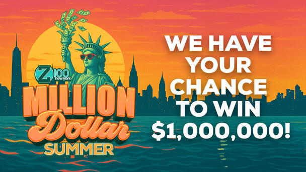 Z100 New York Has Your Chance To Win $1,000,000!