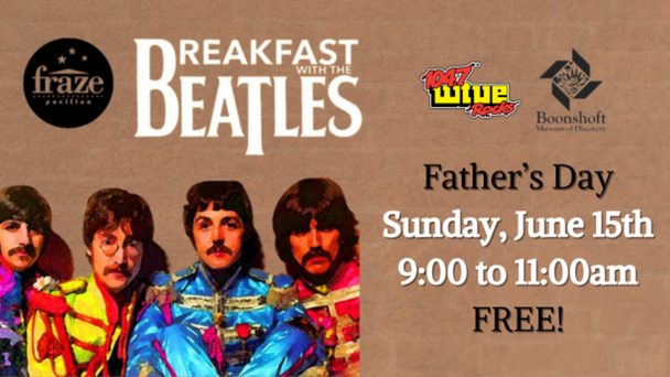 WTUEs Breakfast With The Beatles presented by Boonshoft Museum of Discovery