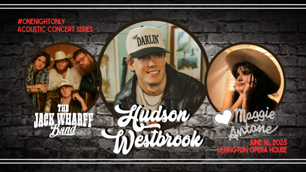 98.1 The Bull and Hardees presents: HUDSON WESTBROOK with special guest Maggie Antone and The Jack Wharff Band!
