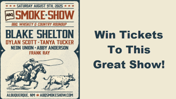 Win: Tickets To the ABQ Smoke Show With Blake Shelton & More!