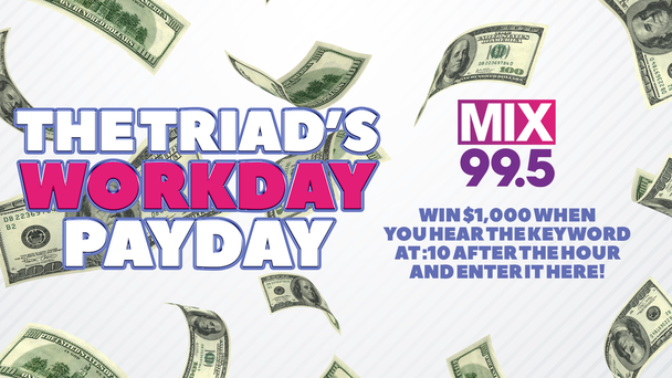 The Triad's Workday Payday