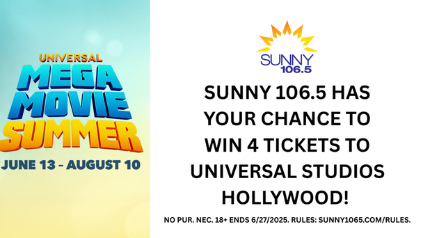 Sunny 106.5 has your chance to win 4 tickets to Universal Studios Hollywood!