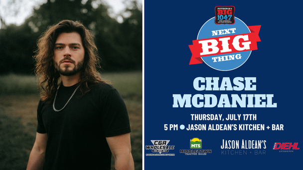 BIG 104.7 NEXT BIG THING WITH CHASE MCDANIEL