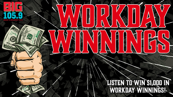 Listen To BIG 105.9 To Win $1,000 In Workday Winnings!