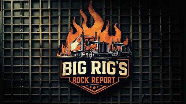 Big Rig ROCK Report 7.9