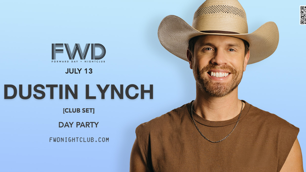 Dustin Lynch Plays at FWD Day + Nightclub on Sunday, 7/13 @ Noon - Get Details HERE